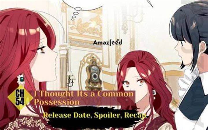 I Thought Its a Common Possession Chapter 53 plot