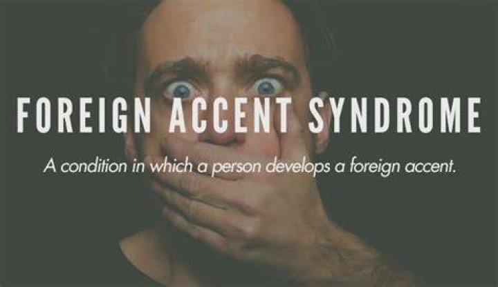 Weird Disorders Foreign Accent Syndrome
