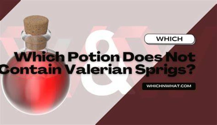 Which potion does not contain valerian sprigs?